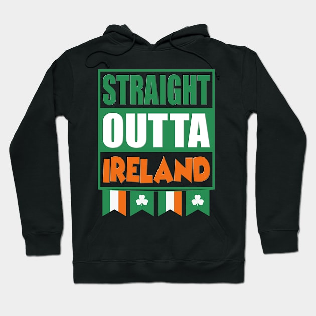 Straight outta of Ireland, Shamrock, St Paddys Day, Ireland, Green, Four Leaf Clover, Beer, Leprechan, Irish Pride, Lucky, St Patrick's Day Gift Idea. Hoodie by DESIGN SPOTLIGHT